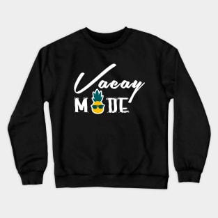 Vacay Mode Funny Pineapple Gift Idea for Travelers Crewneck Sweatshirt